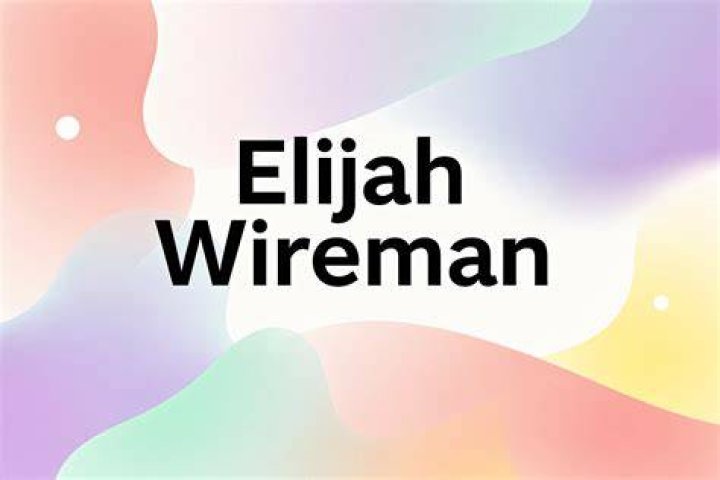 Elijah Wireman Bio (Wiki) 