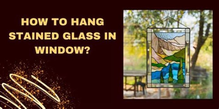 How do you hang stained glass?